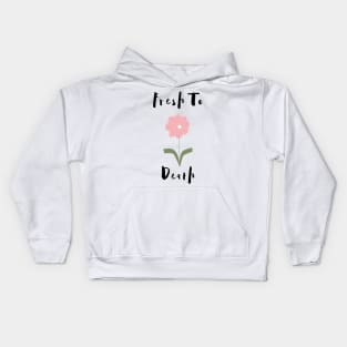 Flower Lover's Graphic Design/ Fresh To Death Design/ Cute And Funny Graphic Design Kids Hoodie